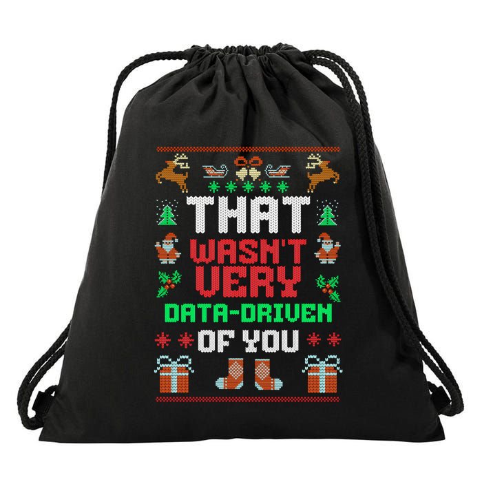 That WasnT Very Data Driven Of You Ugly Christmas Sweaters Drawstring Bag