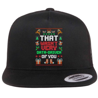 That WasnT Very Data Driven Of You Ugly Christmas Sweaters Flat Bill Trucker Hat