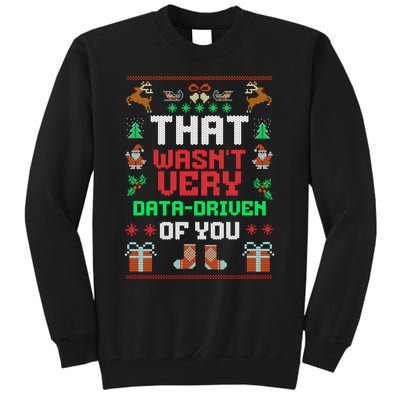 That WasnT Very Data Driven Of You Ugly Christmas Sweaters Tall Sweatshirt