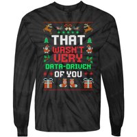 That WasnT Very Data Driven Of You Ugly Christmas Sweaters Tie-Dye Long Sleeve Shirt