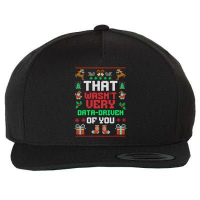 That WasnT Very Data Driven Of You Ugly Christmas Sweaters Wool Snapback Cap
