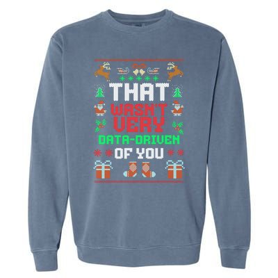 That WasnT Very Data Driven Of You Ugly Christmas Sweaters Garment-Dyed Sweatshirt