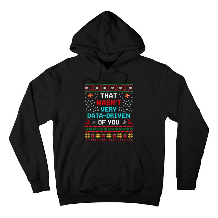 That WasnT Very Data Driven Of You Ugly Sweater Christmas Hoodie