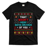 That WasnT Very Data Driven Of You Ugly Sweater Christmas T-Shirt