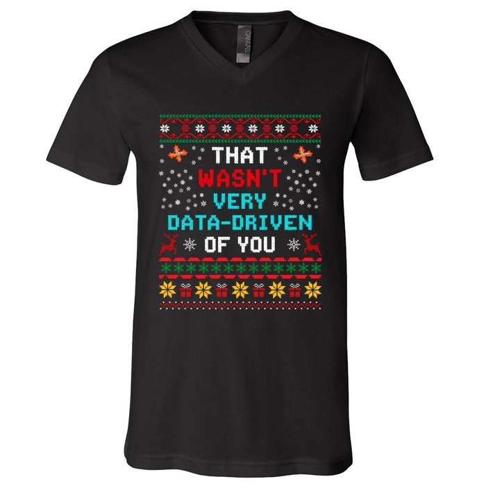 That WasnT Very Data Driven Of You Ugly Sweater Christmas V-Neck T-Shirt