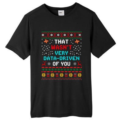 That WasnT Very Data Driven Of You Ugly Sweater Christmas Tall Fusion ChromaSoft Performance T-Shirt