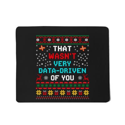 That WasnT Very Data Driven Of You Ugly Sweater Christmas Mousepad