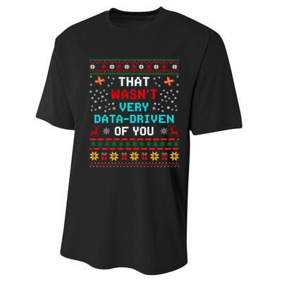 That WasnT Very Data Driven Of You Ugly Sweater Christmas Performance Sprint T-Shirt