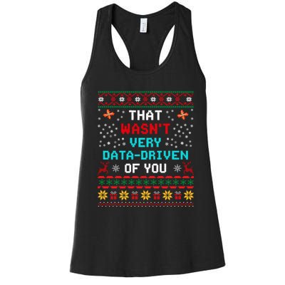 That WasnT Very Data Driven Of You Ugly Sweater Christmas Women's Racerback Tank