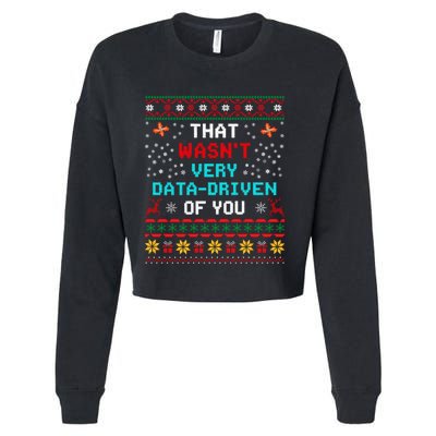 That WasnT Very Data Driven Of You Ugly Sweater Christmas Cropped Pullover Crew