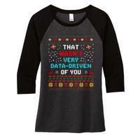 That WasnT Very Data Driven Of You Ugly Sweater Christmas Women's Tri-Blend 3/4-Sleeve Raglan Shirt