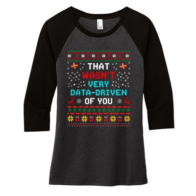 That WasnT Very Data Driven Of You Ugly Sweater Christmas Women's Tri-Blend 3/4-Sleeve Raglan Shirt