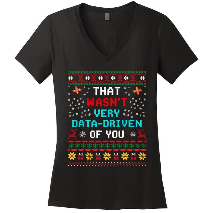 That WasnT Very Data Driven Of You Ugly Sweater Christmas Women's V-Neck T-Shirt