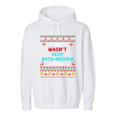 That WasnT Very Data Driven Of You Ugly Sweater Christmas Garment-Dyed Fleece Hoodie