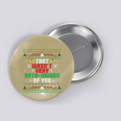 That WasnT Very Data Driven Of You Christmas Xmas Pajamas Button