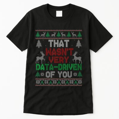 That WasnT Very Data Driven Of You Christmas Xmas Pajamas Tall T-Shirt