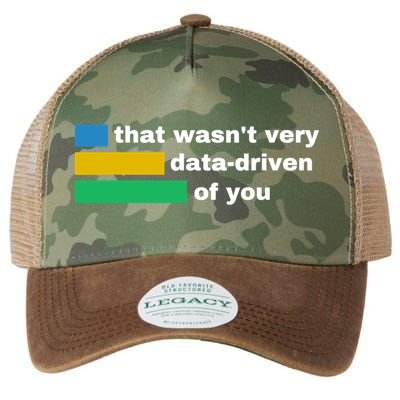 That WasnT Very Data Driven Of You Funny Data Analyst Geek Legacy Tie Dye Trucker Hat