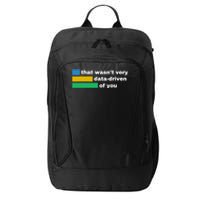 That WasnT Very Data Driven Of You Funny Data Analyst Geek City Backpack