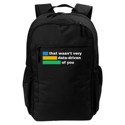 That WasnT Very Data Driven Of You Funny Data Analyst Geek Daily Commute Backpack