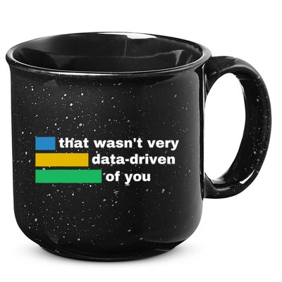 That WasnT Very Data Driven Of You Funny Data Analyst Geek 15oz Campfire Ceramic Mug