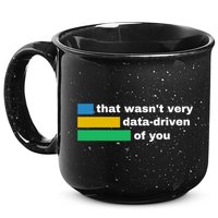 That WasnT Very Data Driven Of You Funny Data Analyst Geek 15oz Campfire Ceramic Mug