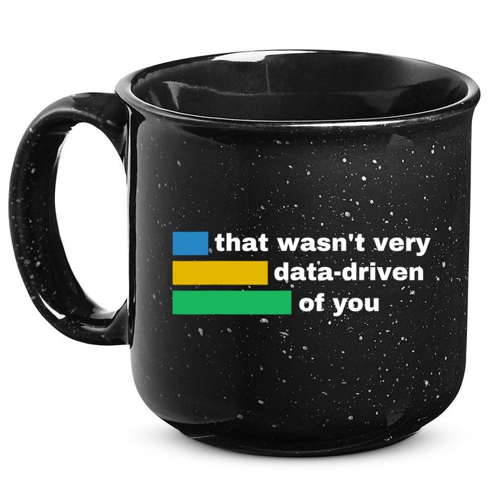 That WasnT Very Data Driven Of You Funny Data Analyst Geek 15oz Campfire Ceramic Mug
