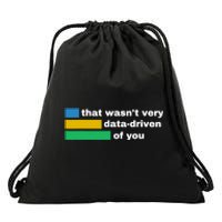 That WasnT Very Data Driven Of You Funny Data Analyst Geek Drawstring Bag