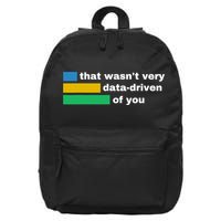 That WasnT Very Data Driven Of You Funny Data Analyst Geek 16 in Basic Backpack
