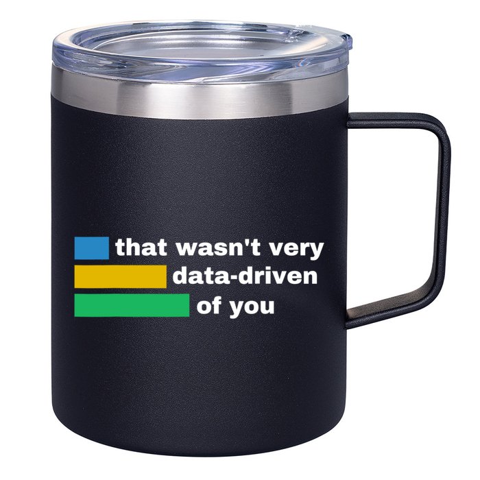 That WasnT Very Data Driven Of You Funny Data Analyst Geek 12oz Stainless Steel Coffee Mug