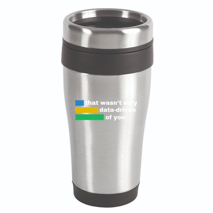 That WasnT Very Data Driven Of You Funny Data Analyst Geek 16oz Travel Tumbler