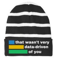 That WasnT Very Data Driven Of You Funny Data Analyst Geek Striped Beanie with Solid Band