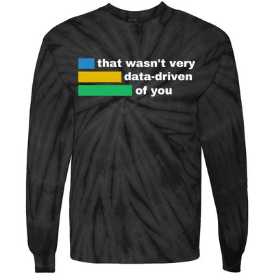 That WasnT Very Data Driven Of You Funny Data Analyst Geek Tie-Dye Long Sleeve Shirt