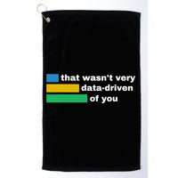 That WasnT Very Data Driven Of You Funny Data Analyst Geek Golf Towel