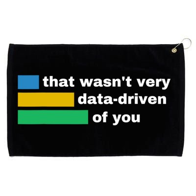 That WasnT Very Data Driven Of You Funny Data Analyst Geek Grommeted Golf Towel
