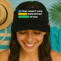 That WasnT Very Data Driven Of You Funny Data Analyst Geek Valucap Bio-Washed Visor