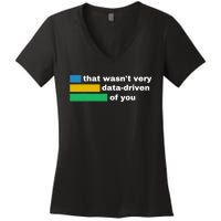 That WasnT Very Data Driven Of You Funny Data Analyst Geek Women's V-Neck T-Shirt