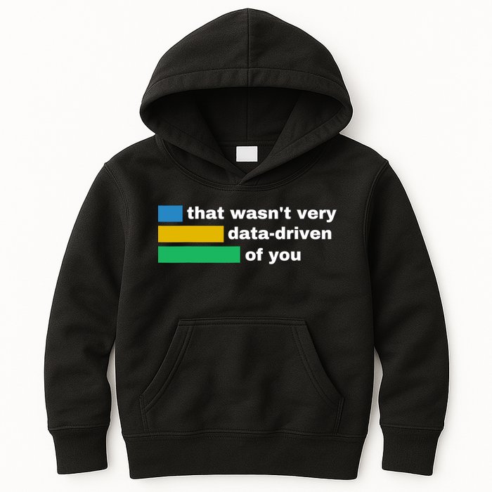 That WasnT Very Data Driven Of You Funny Data Analyst Geek Kids Hoodie