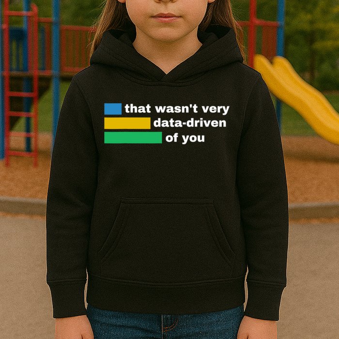 That WasnT Very Data Driven Of You Funny Data Analyst Geek Kids Hoodie