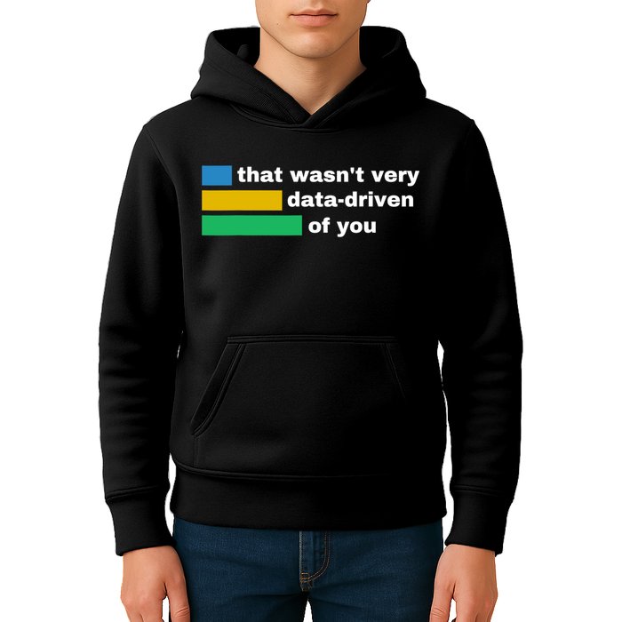 That WasnT Very Data Driven Of You Funny Data Analyst Geek Kids Hoodie