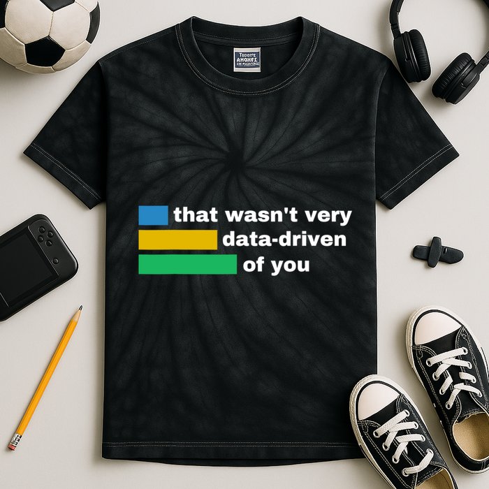 That WasnT Very Data Driven Of You Funny Data Analyst Geek Kids Tie-Dye T-Shirt