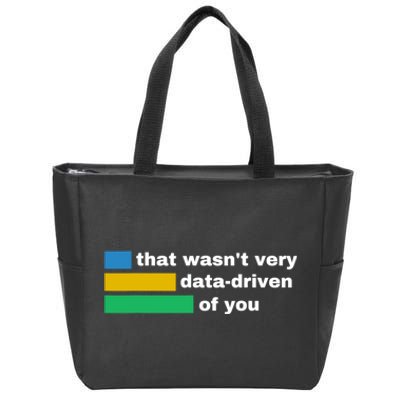 That WasnT Very Data Driven Of You Funny Data Analyst Geek Zip Tote Bag