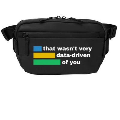 That WasnT Very Data Driven Of You Funny Data Analyst Geek Crossbody Pack