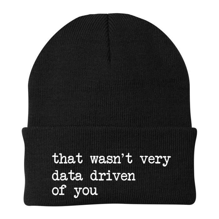That WasnT Very Data Driven Of You Funny Data Analyst Geek Knit Cap Winter Beanie