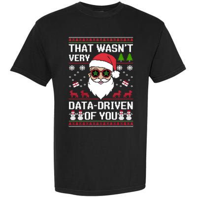 That WasnT Very Data Driven Of You Ugly Christmas Gift Garment-Dyed Heavyweight T-Shirt