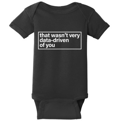 That Wasn’T Very Data Driven Of You Humor Quote Baby Bodysuit