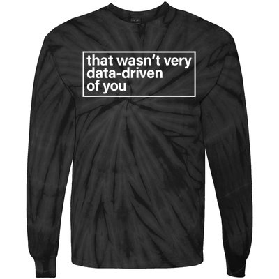 That Wasn’T Very Data Driven Of You Humor Quote Tie-Dye Long Sleeve Shirt