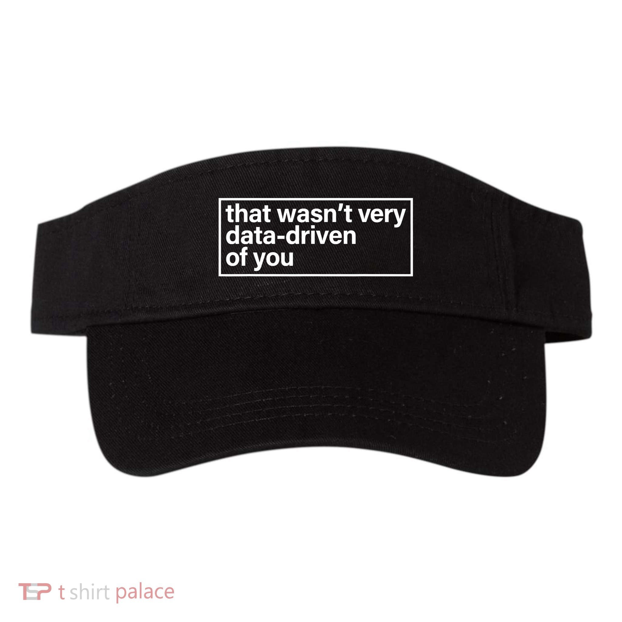That Wasn’T Very Data Driven Of You Humor Quote Valucap Bio-Washed Visor