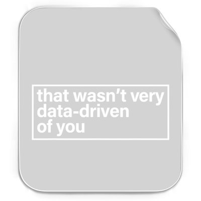 That Wasn’T Very Data Driven Of You Humor Quote Permanent Decal Sticker