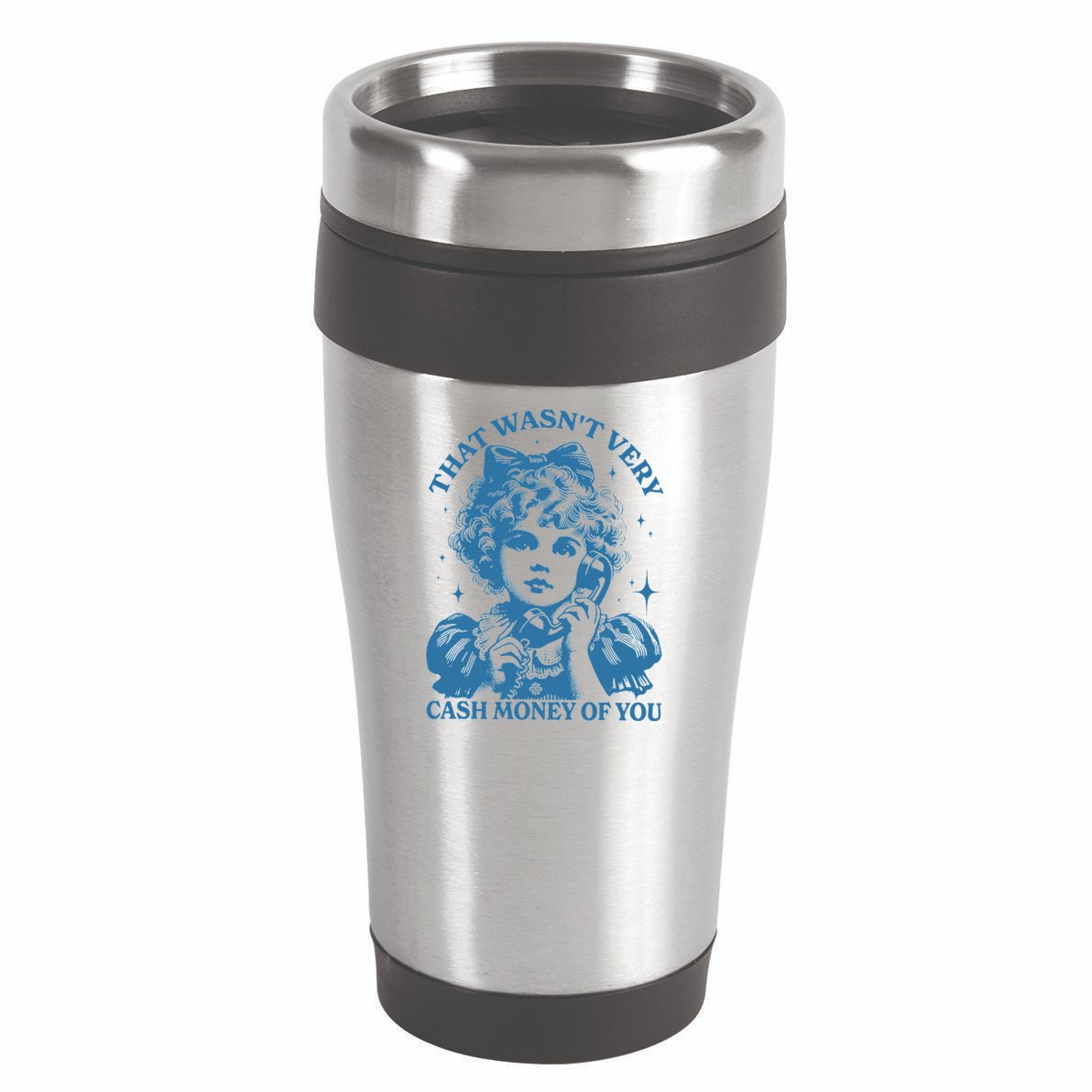 That WasnT Very Cash Money Of You 16oz Travel Tumbler