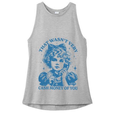 That WasnT Very Cash Money Of You Ladies PosiCharge Tri-Blend Wicking Tank